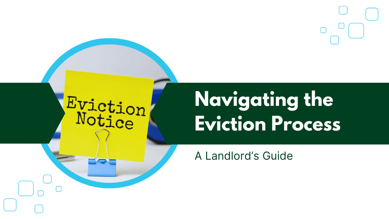 Navigating the Eviction Process: A Landlord’s Guide